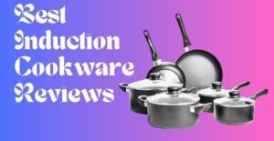 best induction cookware reviews