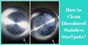How to Clean Discolored Stainless Steel pots