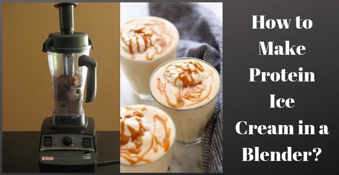 how to make protein ice cream in a blender