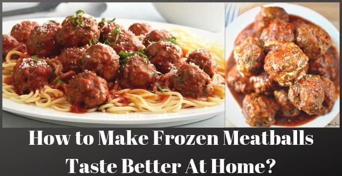 how to make frozen meatballs taste better