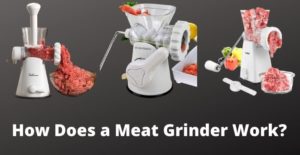 How Does a Meat Grinder Work